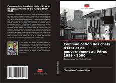 Bookcover of Communication des chefs d'État et de gouvernement au Pérou 1999 - 2000