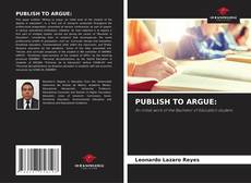 Bookcover of PUBLISH TO ARGUE:
