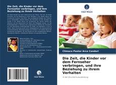 Bookcover of Die Zeit, die Kinder vor dem Fernseher verbringen, und ihre Beziehung zu ihrem Verhalten