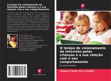 Copertina di O tempo de visionamento da televisão pelas crianças e a sua relação com o seu comportamento