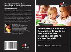 Couverture de Il tempo di visione della televisione da parte dei bambini e la sua relazione con il loro comportamento