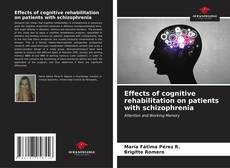 Effects of cognitive rehabilitation on patients with schizophrenia kitap kapağı
