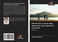 Bookcover of Attività fisica e salute degli adolescenti nella regione del Lago d'Aral