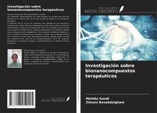 Bookcover of Investigación sobre bionanocompuestos terapéuticos