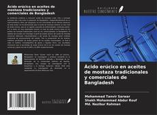 Bookcover of Ácido erúcico en aceites de mostaza tradicionales y comerciales de Bangladesh