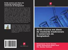 Capa do livro de Ácido erúcico em óleos de mostarda tradicionais e comerciais do Bangladesh 