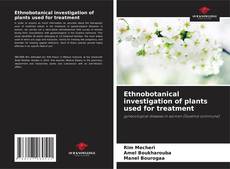 Bookcover of Ethnobotanical investigation of plants used for treatment