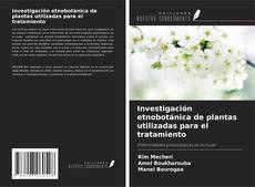 Portada del libro de Investigación etnobotánica de plantas utilizadas para el tratamiento