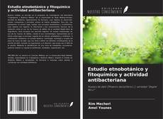 Bookcover of Estudio etnobotánico y fitoquímico y actividad antibacteriana