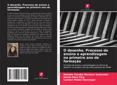 Capa do livro de O desenho. Processo de ensino e aprendizagem no primeiro ano de formação 