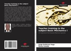Portada del libro de Teacher training in the subject Basic Mechanics I