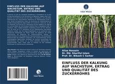 Buchcover von EINFLUSS DER KALKUNG AUF WACHSTUM, ERTRAG UND QUALITÄT DES ZUCKERROHRS
