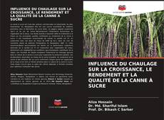 Capa do livro de INFLUENCE DU CHAULAGE SUR LA CROISSANCE, LE RENDEMENT ET LA QUALITÉ DE LA CANNE À SUCRE 