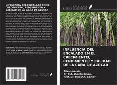 Buchcover von INFLUENCIA DEL ENCALADO EN EL CRECIMIENTO, RENDIMIENTO Y CALIDAD DE LA CAÑA DE AZÚCAR