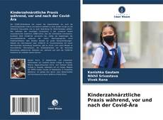Bookcover of Kinderzahnärztliche Praxis während, vor und nach der Covid-Ära