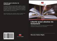 Capa do livro de Liberté quasi absolue du testament 