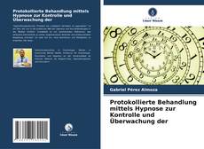 Buchcover von Protokollierte Behandlung mittels Hypnose zur Kontrolle und Überwachung der