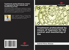 Capa do livro de Treatment protocolised by means of hypnosis for the control and monitoring of the 