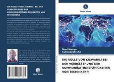 Bookcover of DIE ROLLE VON KISWAHILI BEI DER VERBESSERUNG DER KOMMUNIKATIONSFÄHIGKEITEN VON TECHNIKERN