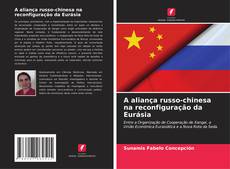 Buchcover von A aliança russo-chinesa na reconfiguração da Eurásia