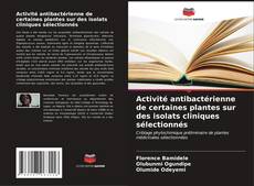 Capa do livro de Activité antibactérienne de certaines plantes sur des isolats cliniques sélectionnés 