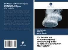 Bookcover of Ein Ansatz zur Nanoversorgung: Entwicklung einer Nanoformulierung von Atorvastatin