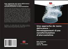 Bookcover of Une approche de nano-délivrance : Développement d'une nanoformulation d'atorvastatine