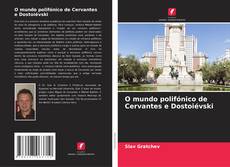 O mundo polifónico de Cervantes e Dostoiévski kitap kapağı