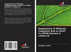 Capa do livro de Regolazione di Withania Coagulans Bud su GLUT-4 e PPAR-Gamma in cellule L6 