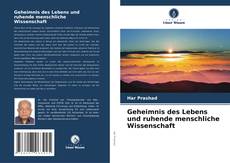 Bookcover of Geheimnis des Lebens und ruhende menschliche Wissenschaft