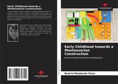 Early Childhood towards a Montessorian Construction kitap kapağı