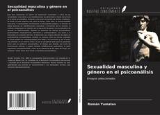 Bookcover of Sexualidad masculina y género en el psicoanálisis