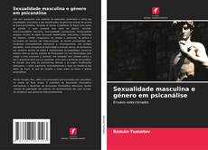 Bookcover of Sexualidade masculina e género em psicanálise