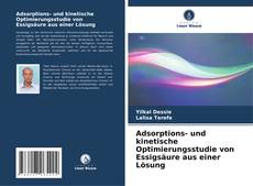 Adsorptions- und kinetische Optimierungsstudie von Essigsäure aus einer Lösung kitap kapağı