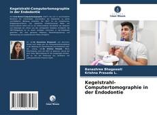 Обложка Kegelstrahl-Computertomographie in der Endodontie