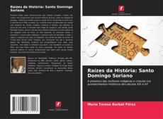 Raízes da História: Santo Domingo Soriano kitap kapağı