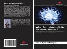 Обложка When Psychologists Write Nonsense, Volume 2