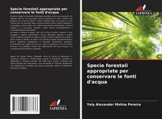 Capa do livro de Specie forestali appropriate per conservare le fonti d'acqua 