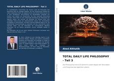 Portada del libro de TOTAL DAILY LIFE PHILOSOPHY - Teil 3