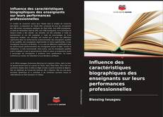 Influence des caractéristiques biographiques des enseignants sur leurs performances professionnelles kitap kapağı