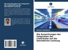 Buchcover von Die Auswirkungen der Integration der Lieferkette auf die betriebliche Leistung