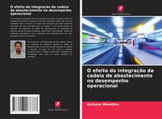 Capa do livro de O efeito da integração da cadeia de abastecimento no desempenho operacional 
