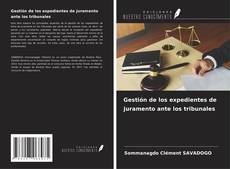 Bookcover of Gestión de los expedientes de juramento ante los tribunales