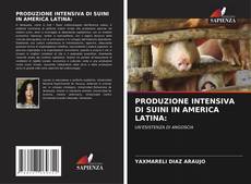 Copertina di PRODUZIONE INTENSIVA DI SUINI IN AMERICA LATINA: