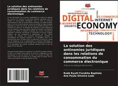 Bookcover of La solution des antinomies juridiques dans les relations de consommation du commerce électronique