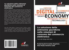 Bookcover of La soluzione delle antinomie giuridiche nelle relazioni di consumo del commercio elettronico