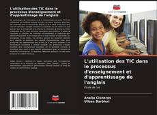 Bookcover of L'utilisation des TIC dans le processus d'enseignement et d'apprentissage de l'anglais