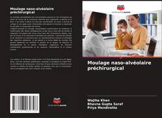 Moulage naso-alvéolaire préchirurgical kitap kapağı