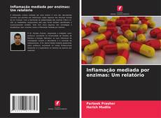 Bookcover of Inflamação mediada por enzimas: Um relatório