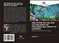 Bookcover of UNE ÉTUDE DE CAS SUR LES MALADIES DE STOCKAGE DES FRUITS ET LÉGUMES